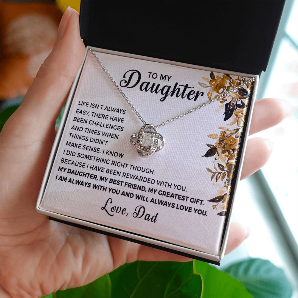To My Daughter - From Dad Life Isn't Easy